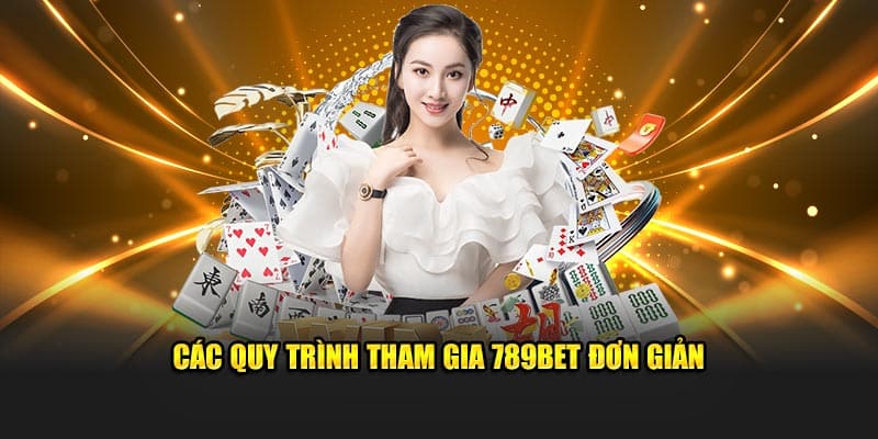 Các quy trình tham gia 789Bet đơn giản