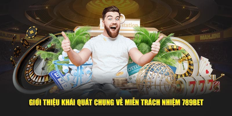 Giới thiệu khái quát chung về miễn trách nhiệm 789BET