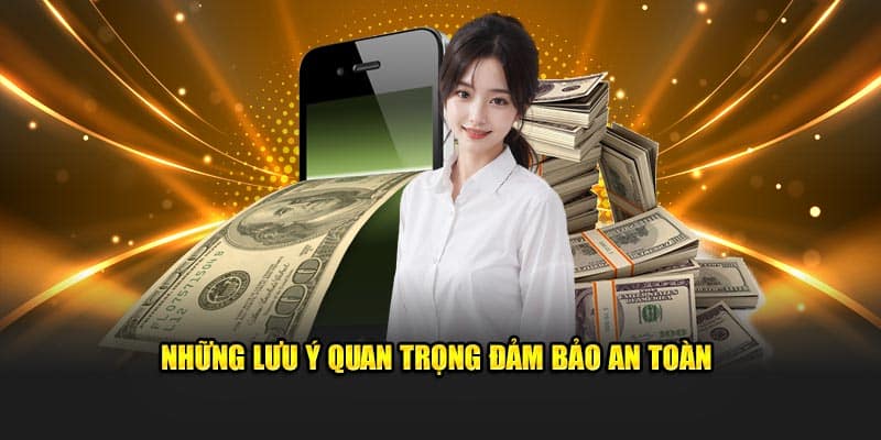 Những lưu ý khi giao dịch đảm bảo an toàn 