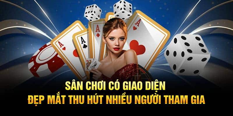 Sân chơi có giao diện đẹp mắt thu hút nhiều người tham gia